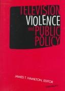Cover of: Television violence and public policy by edited by James T. Hamilton.