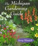 Cover of: The Michigan gardening guide by Jerry Minnich