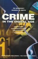Cover of: Crime in the digital age: controlling telecommunications and cyberspace illegalities