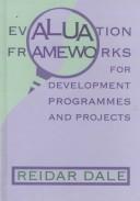 Evaluation frameworks for development programmes and projects by Reidar Dale