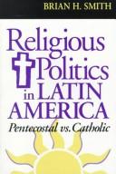 Cover of: Religious politics in Latin America, Pentecostal vs. Catholic