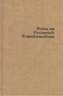 Cover of: Notes on geometric transformations