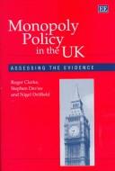 Cover of: Monopoly policy in the UK: assessing the evidence