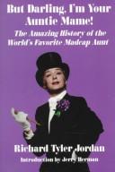 Cover of: But darling, I'm your Auntie Mame!: the amazing history of the world's favorite aunt