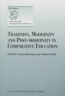 Cover of: Tradition, modernity, and post-modernity in comparative education