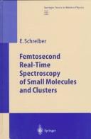 Femtosecond real-time spectroscopy of small molecules and clusters by Elmar Schreiber