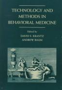 Technology and methods in behavioral medicine by David S. Krantz, Andrew Baum