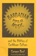 Cover of: Barbadian popular music and the politics of Caribbean culture by Curwen Best