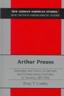 Cover of: Arthur Preuss, journalist and voice of German and conservative Catholics in America, 1871-1934