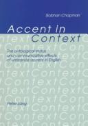 Cover of: Accent in context: the ontological status and communicative effects of utterance accent in English