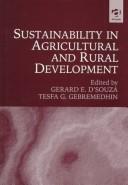 Cover of: Sustainability in agricultural and rural development