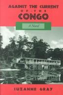 Cover of: Against the current of the Congo: a novel
