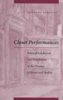 Cover of: Closet performances: political exhibition and prohibition in the dramas of Byron and Shelley