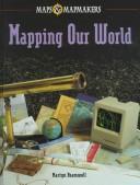Cover of: Mapping our world