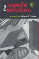 Cover of: The Meade solution by Robert J. Conley
