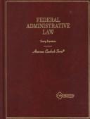 Cover of: Federal administrative law by Gary Lawson, Gary Lawson