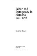 Labor and democracy in Namibia, 1971-1996 by Gretchen Bauer