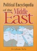 Cover of: Political encyclopedia of the Middle East by Avraham Sela, editor.