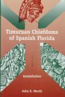 Cover of: The Timucuan chiefdoms of Spanish Florida by John E. Worth