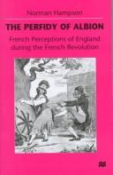 Cover of: The perfidy of Albion: French perceptions of England during the French Revolution