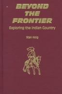 Cover of: Beyond the frontier: exploring the Indian country