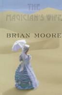 Cover of: The magician's wife by Brian Moore