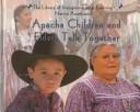 Cover of: Apache children and elders talk together by E. Barrie Kavasch