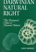 Cover of: Darwinian natural right: the biological ethics of human nature