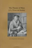 Cover of: The theater of man: J.L. Vives on society