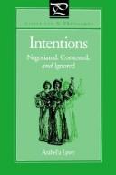 Cover of: Intentions: negotiated, contested, and ignored