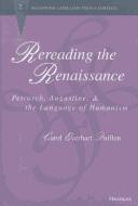 Cover of: Rereading the Renaissance: Petrarch, Augustine, and the language of humanism