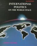 Cover of: International politics on the world stage | John T. Rourke