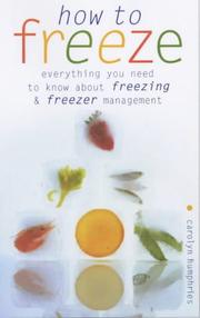 Cover of: How to Freeze: Everything You Need to Know About Freezing
