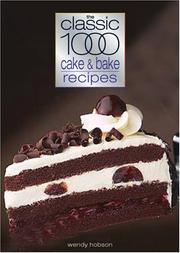 Cover of: The Classic 1000 Cake and Bake Recipes (Classic 1000 Cookbook) by Wendy Hobson