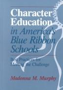 Cover of: Character education in America's blue ribbon schools: best practices for meeting the challenge