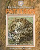 Cover of: The nature and science of patterns by Burton, Jane.