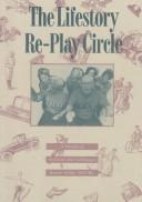 Cover of: The lifestory re-play circle: a manual of activities and techniques