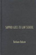 Cover of: Sappho goes to law school: fragments in lesbian legal theory