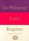 Cover of: Do whatever love requires