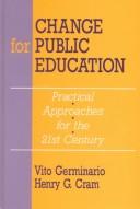 Cover of: Change for public education: practical approaches for the 21st century