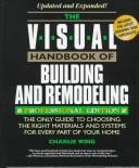 Cover of: The visual handbook of building and remodeling: the only guide to choosing the right materials and systems for every part of your home