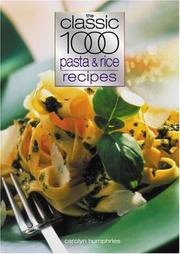 Cover of: The Classic 1000 Pasta and Rice Recipes (Classic 1000) by Carolyn Humphries, Carolyn Humphries