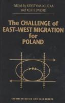 Cover of: The challenge of East-West migration for Poland by edited by Krystyna Iglicka and Keith Sword.