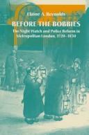 Cover of: Before the bobbies: the night watch and police reform in metropolitan London, 1720-1830