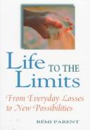 Cover of: Life to the limits: from everyday losses to new possibilities