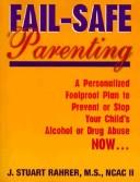 Cover of: Fail-safe parenting by J. Stuart Rahrer, J. Stuart Rahrer