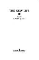 Cover of: The new life by Wally Swist