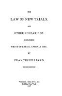 Cover of: The law of new trials: and other rehearings including writs of error, appeals, etc.