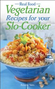 Cover of: Real Food Vegetarian Recipes For Your Slo-Cooker (Real Food)