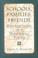 Cover of: Schools, families, friends: recollections of a wandering youth